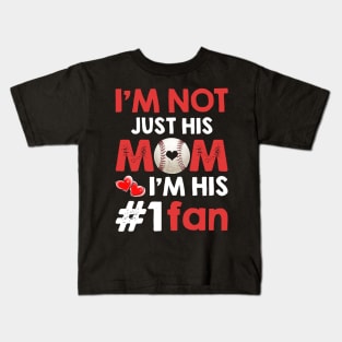 I_m Not Just His Mom I_m His #1 Fan Baseball Mom Kids T-Shirt